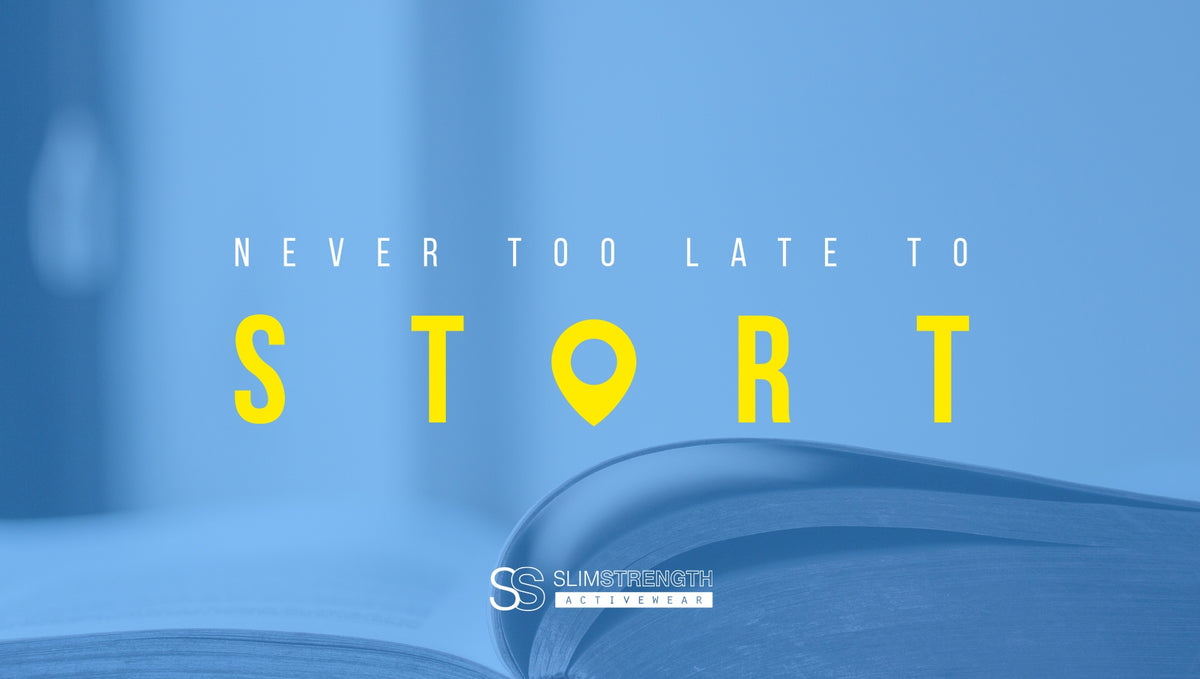 Never too Late to Start