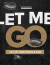 Let My (ME) People Go!!